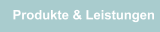 Produkte & Leistungen