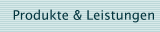 Produkte & Leistungen